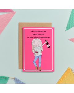 EVERYDAY SMILES WINE IMPROVES WITH AGE I IMPROVE WITH WINE CARD