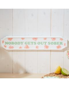 BRIGHT RETRO FLORAL LONG WOODEN PLAQUE NOBODY GETS OUT SOBER++