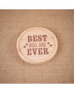 BEST DOG DAD EVER PRINTED ROUND WOOD LIPPED COASTER