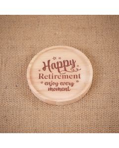 HAPPY RETIREMENT ENJOY EVERY MOMENT ROUND WOOD LIPPED COASTER