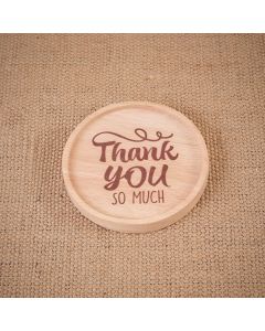 THANK YOU SO MUCH ROUND WOOD LIPPED COASTER