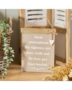 NEVER UNDERESTIMATE THE DIFFERENCE YOU HAVE MADE RUSTIC HANGING WOOD PLAQUE